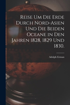 Paperback Reise um die Erde durch Nord-Asien und die beiden Oceane in den Jahren 1828, 1829 und 1830. [German] Book