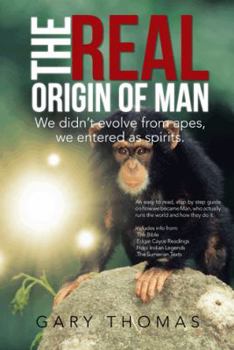 Paperback The Real Origin of Man: We Didn't Evolve from Apes, We Entered as Spirits. Book