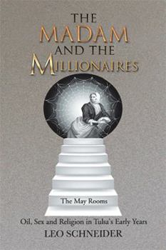 Hardcover The Madam and the Millionaires: Oil, Sex and Religion in Tulsa's Early Years Book