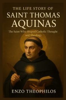 THE LIFE STORY OF SAINT THOMAS AQUINAS (The Catholic Word)