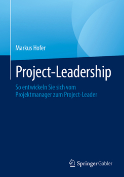 Paperback Project-Leadership: So Entwickeln Sie Sich Vom Projektmanager Zum Project-Leader [German] Book