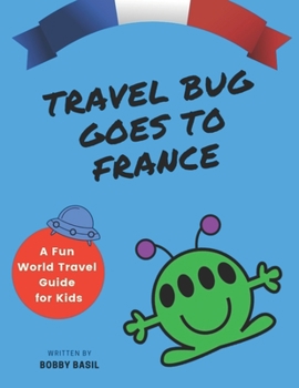 Paperback Travel Bug Goes to France: A Fun World Travel Guide for Kids Book