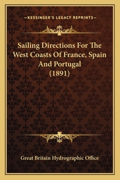 Paperback Sailing Directions For The West Coasts Of France, Spain And Portugal (1891) Book