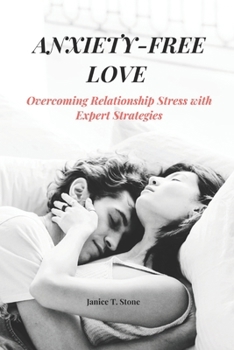 Paperback Anxiety-Free Love: Overcoming Relationship Stress with Expert Strategies Book
