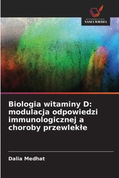 Biologia witaminy D: modulacja odpowiedzi immunologicznej a choroby przewlekle (Polish Edition)