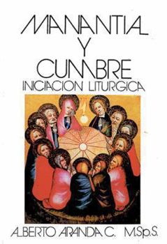 Paperback Manantial Y Cumbre. Iniciacion Liturgica (Spanish Edition) [Spanish] Book