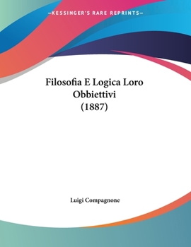 Paperback Filosofia E Logica Loro Obbiettivi (1887) [Italian] Book