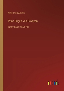 Paperback Prinz Eugen von Savoyen: Erster Band: 1663-707 [German] Book