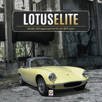 Hardcover Lotus Elite: Colin Chapman's First GT Car Book