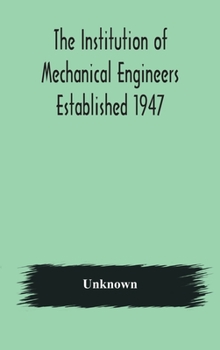 Hardcover The Institution Of Mechanical Engineers Established 1947; List Of Members 2Nd March 1908; Articles And By-Laws Book