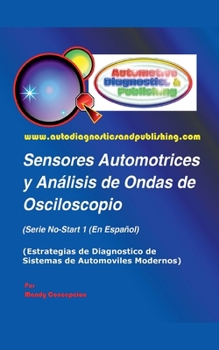 Sensores Automotrices y Análisis de Ondas de Osciloscopio (Spanish Edition)