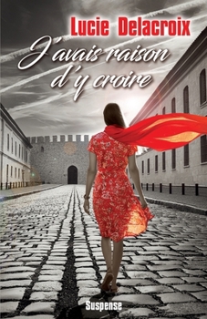 Paperback J'avais raison d'y croire: Suspense et romance en prison [French] Book