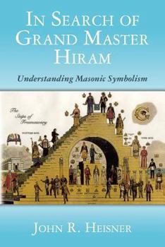 Paperback In Search of Grand Master Hiram: Understanding Masonic Symbolism Book