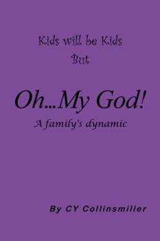 Paperback Kids Will Be Kids But Oh... My God!: A Family's Dynamic Book