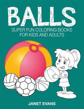 Paperback Balls: Super Fun Coloring Books for Kids and Adults Book