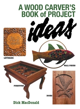 Hardcover A Wood Carver's Book of Project Ideas Book