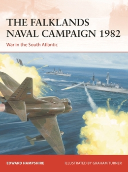 The Falklands Naval Campaign 1982: War in the South Atlantic - Book #361 of the Osprey Campaign
