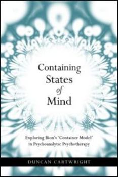 Paperback Containing States of Mind: Exploring Bion's 'Container Model' in Psychoanalytic Psychotherapy Book