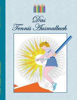 Paperback Das Tennis Ausmalbuch: Tennismotive zum Ausmalen, Malbuch, Farben, Farbstifte, Erwachsene, Kinder, Geschenkbuch, Tennisspieler, Tennisspieler [German] Book