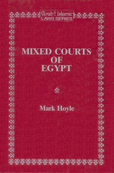 Mixed Courts of Egypt (Arab and Islamic Laws Series) (Arab and Islamic Laws Series)