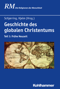 Hardcover Geschichte Des Globalen Christentums: Teil 1: Fruhe Neuzeit [German] Book