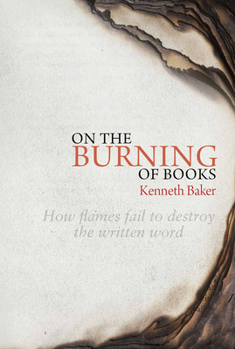 Hardcover On the Burning of Books: How Flames Fail to Destroy the Written Word Book