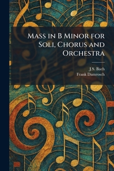 Mass in B Minor for Soli, Chorus and Orchestra