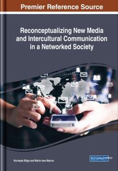 Hardcover Reconceptualizing New Media and Intercultural Communication in a Networked Society Book