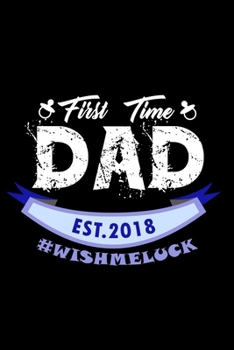 Paperback First Time Dad Est. 2018 #wishmeluck: Food Journal - Track your Meals - Eat clean and fit - Breakfast Lunch Diner Snacks - Time Items Serving Cals Sug Book
