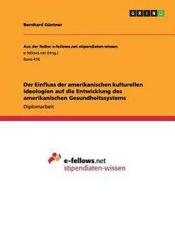 Paperback Der Einfluss der amerikanischen kulturellen Ideologien auf die Entwicklung des amerikanischen Gesundheitssystems [German] Book