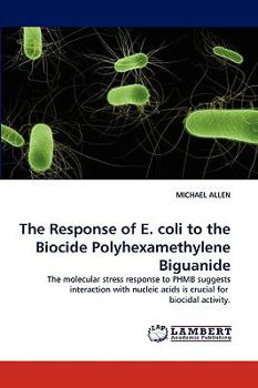 Paperback The Response of E. Coli to the Biocide Polyhexamethylene Biguanide Book