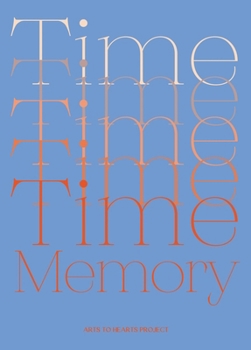 Hardcover Time and Memory: A Creative Exploration of Time and Memory expressed through the language of Art Book