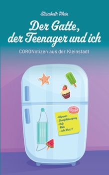 Paperback Der Gatte, der Teenager und ich: CORONotizen aus der Kleinstadt [German] Book
