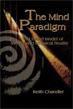Paperback The Mind Paradigm: A Unified Model of Mental and Physical Reality Book