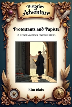 Paperback Protestants and Papists: 10 Reformation Encounters Book