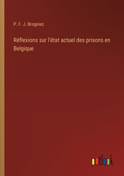 Paperback Réflexions sur l'état actuel des prisons en Belgique [French] Book