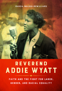 Paperback Reverend Addie Wyatt: Faith and the Fight for Labor, Gender, and Racial Equality Book