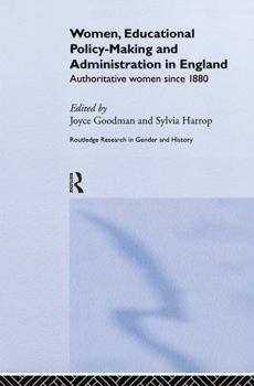 Hardcover Women, Educational Policy-Making and Administration in England: Authoritative Women Since 1800 Book