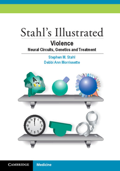 Paperback Stahl's Illustrated Violence: Neural Circuits, Genetics and Treatment Book