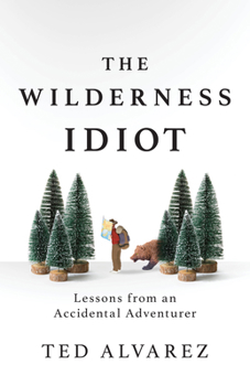 Paperback The Wilderness Idiot: Lessons from an Accidental Adventurer Book