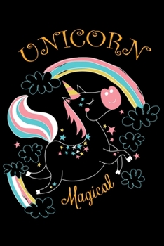 Unicorn magical: A Cute Blank Lined Journal School Size Notebook For Friends who Love unicorn unicorn Journal for unicorn magic lover.