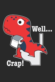 Paperback Well... Crap!: Funny Dinosaur T-rex small arms Toilet Book