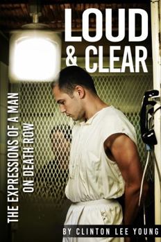 Paperback LOUD & CLEAR: The Expressions of a Man on Death Row Book