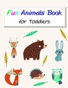 Paperback Fun Animals Book for Toddlers: Early Learning for First Preschools and Toddlers from Animals Images Book