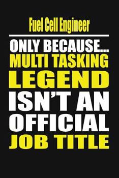 Paperback Fuel Cell Engineer Only Because Multi Tasking Legend Isn't an Official Job Title Book