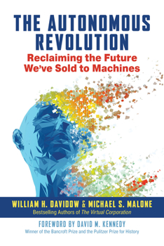 Hardcover The Autonomous Revolution: Reclaiming the Future We've Sold to Machines Book