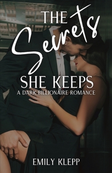 Paperback The Secrets She Keeps: A Dark Billionaire Romance Book