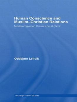 Hardcover Human Conscience and Muslim-Christian Relations: Modern Egyptian Thinkers on al-damir Book