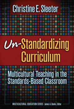Paperback Un-Standardizing Curriculum: Multicultural Teaching in the Standards-Based Classroom Book