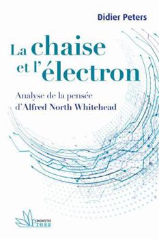 La chaise et l’électron: Analyse de la pensée d’Alfred North Whitehead